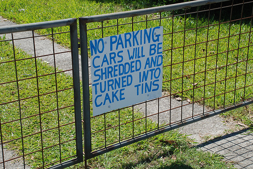 no parking, cars will be shredded and made into cake tins
